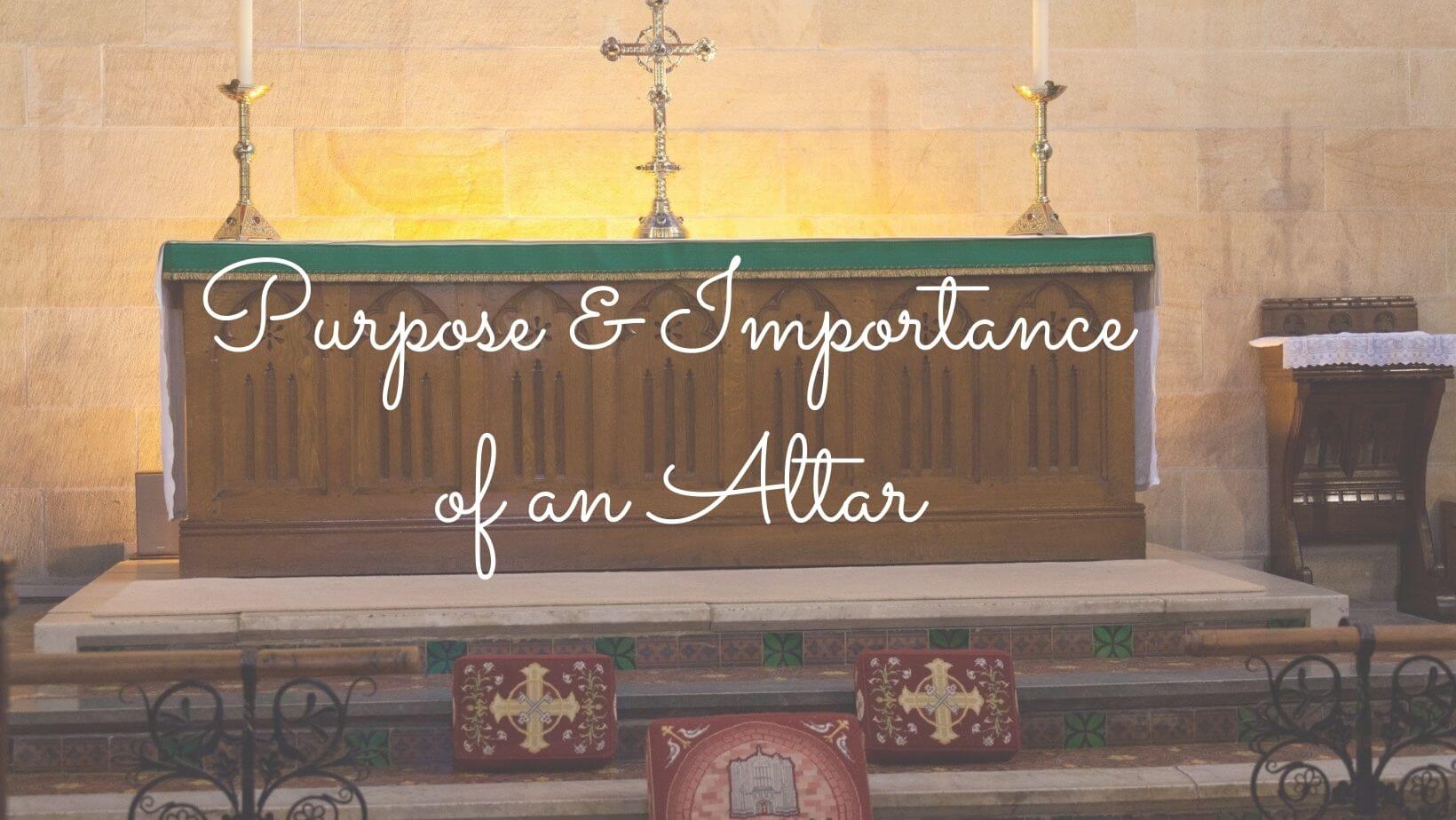 What is an altar in the Bible: Purposes and Importance