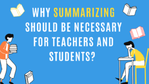 Why Summarizing Is Important For Teachers And Students - Kmacims ...